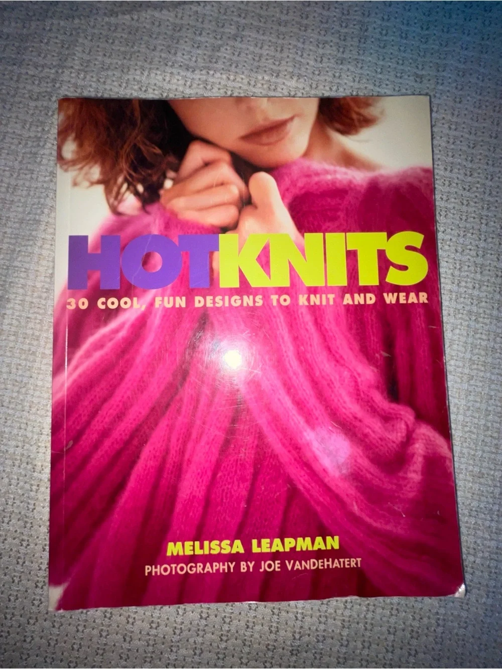 Hot Knits 30 Cool Fun Designs to Knit and Wear by Melissa Leadman
